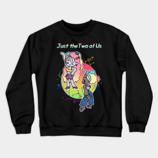 Just the two of us Crewneck Sweatshirt